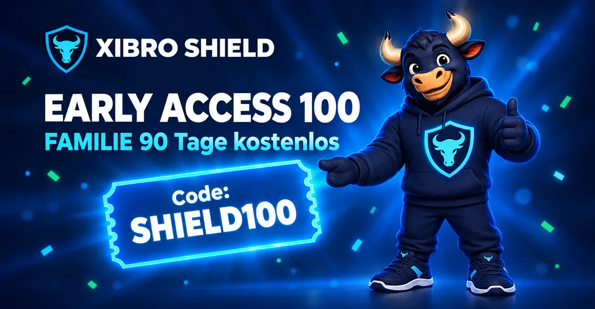 Early Access 100 von XIBRO SHIELD: FAMILIE 90 Tage kostenlos mit dem Code SHIELD100
